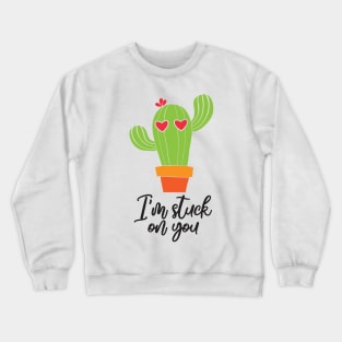 i am stuck on you Crewneck Sweatshirt